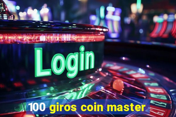 100 giros coin master